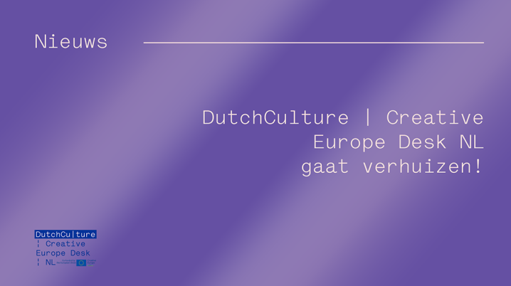 DutchCulture | Creative Europe Desk NL gaat verhuizen!